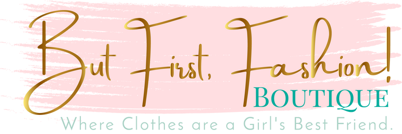 But First, Fashion! Plus Size Boutique – But First, Fashion! Boutique
